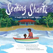 Seeking Shanti : A Family's Story of Climate Migration cover image