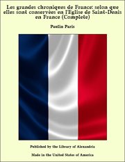 Les grandes chroniques de France : selon que elles sont conservées en l'église de Saint-Denis en France cover image