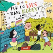 How do kids make money? : a book for young entrepreneurs cover image
