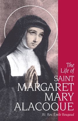 Cover image for The Life of St. Margaret Mary Alacoque