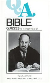 Bible quizzes : quizzes to a street preacher cover image