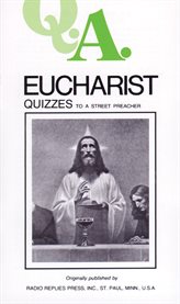 Eucharist quizzes : quizzes to a street preacher cover image