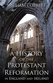 A history of the Protestant Reformation in England & Ireland cover image