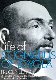 The life of St. Ignatius of Loyola cover image