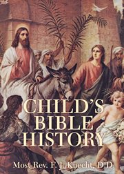 The child's bible history : adapted from the works of Rev. I. Schuster cover image
