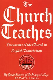 The church teaches : documents of the Church in English translation cover image