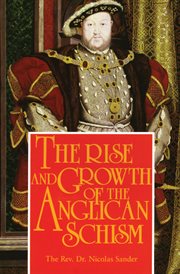 The Rise And Growth of the Anglican Schism cover image