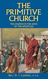 The primitive church : the church in the days of the apostles cover image