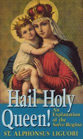 Hail holy queen!. An Explanation of the Salve Regina cover image