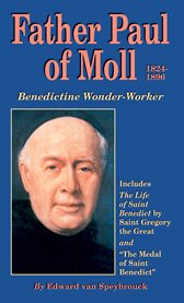 Father paul of moll. Benedictine Wonder-Worker cover image