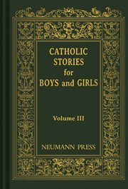 Catholic stories for boys & girls, vol. 3 cover image