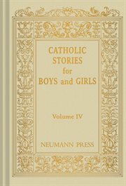 Catholic stories for boys & girls, vol. 4 cover image
