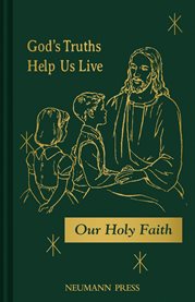 God's truths help us live: based on the first half of the Revised Baltimore catechism number one cover image