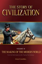 The story of civilization: vol. 3. The Making of the Modern World cover image