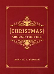 Christmas around the fire : stories, essays, & poems for the season of Christ's birth cover image
