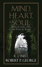 Mind, heart and soul : intellectuals and the path to Rome cover image