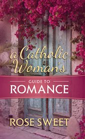 A Catholic woman's guide to romance cover image