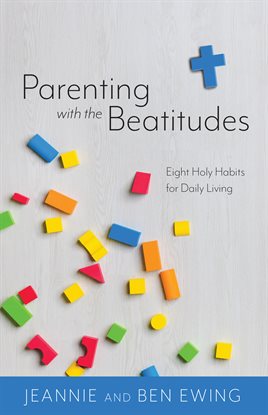 Cover image for Parenting With the Beatitudes