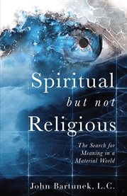 Spiritual but not religious. The Search for Meaning in a Material World cover image
