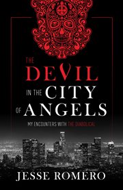 The devil in the city of angels : my encounters with the diabolical cover image