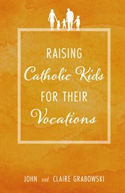 Raising Catholic kids for their vocations cover image