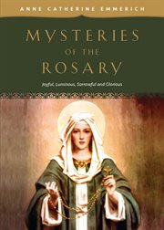 Mysteries of the rosary. Joyful, Luminous, Sorrowful and Glorious Mysteries cover image