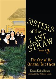 Sisters of the last straw. The Case of the Christmas Tree Capers cover image