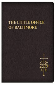 The little office of baltimore. Traditional Catholic Daily Prayer cover image
