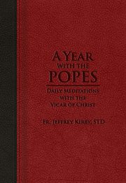 A year with the Popes : daily meditations with the Vicar of Christ cover image