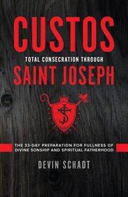 Custos : Total Consecration through Saint Joseph cover image