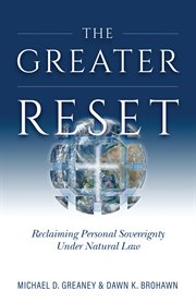The greater reset : reclaiming personal sovereignty under natural law cover image