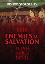 ENEMIES OF SALVATION : the flesh, the world, and the devil cover image
