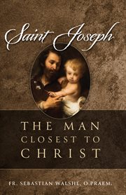 Saint joseph : The Man Closest to Christ cover image