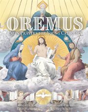Oremus : Latin prayers for young Catholics cover image