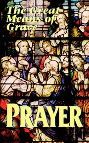 Prayer : Great Means of Grace cover image
