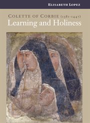 Colette of Corbie (1381-1447) : learning and holiness cover image