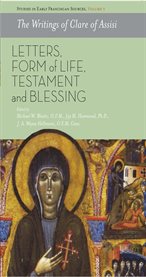 The writings of Clare of Assisi : letters, form of life, testament and blessing cover image