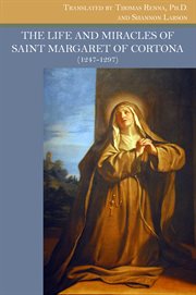 The life and miracles of Saint Margaret of Cortona (1247-1297) cover image