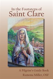 In the footsteps of Saint Clare: a pilgrim's guide book cover image