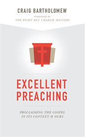 Excellent preaching : proclaiming the Gospel in its context & ours cover image