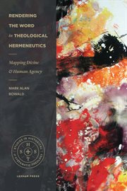 Rendering the Word in theological hermeneutics : mapping divine and human agency cover image