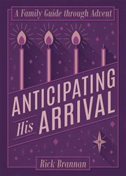 Anticipating his arrival. A Family Guide through Advent cover image
