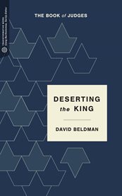 Deserting the King : the book of Judges cover image