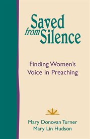 Saved from silence : finding women's voice in preaching cover image