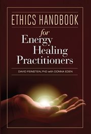 Ethics Handbook for Energy Healing Practitioners : A Guide for the Professional Practice of Energy Medicine and Energy Psychology cover image