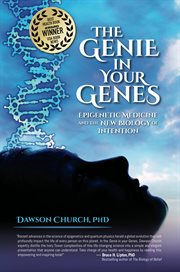 The Genie in Your Genes : Epigenetic Medicine and the New Biology of Intention cover image