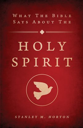 Cover image for What the Bible Says About the Holy Spirit