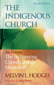 The indigenous church : including The indigenous church and the missionary cover image