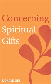 Concerning spiritual gifts cover image