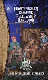 Frontiersmen camping fellowship handbook : living the wilderness experience cover image